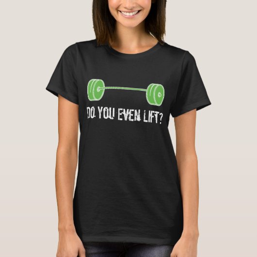 Lift u zelfs? t-shirt (Voorkant)