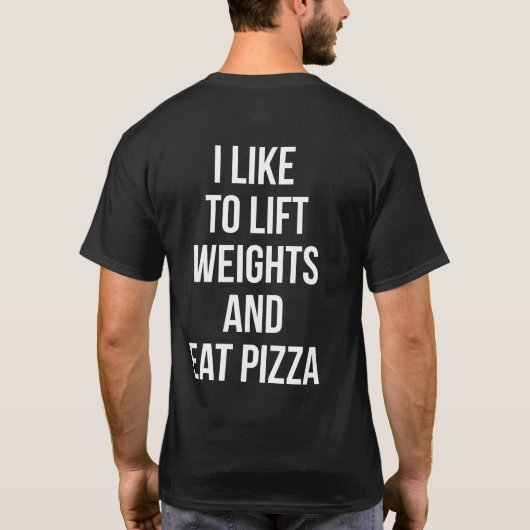 Lift Weights en Eat Pizza - Carbs - Funny Novelty T-shirt (Achterkant)