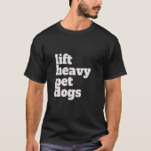 Lift. Zwaar, honden. Grappig Gym Workout Gewicht L T-shirt (Voorkant)