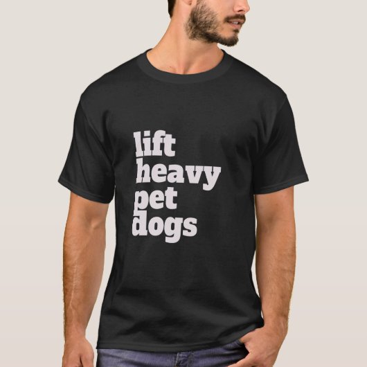 Lift. Zwaar, honden. Grappig Gym Workout Gewicht L T-shirt (Voorkant)
