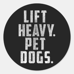 Lift zware huisdier honden gym en workout cadeau v ronde sticker