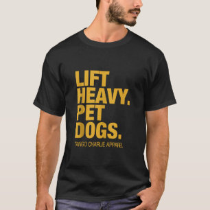 Lift Zware Huisdier Honden Tango Charlie Funny Kle T-shirt