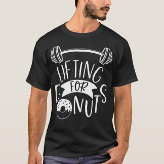 Liften voor donuts Grappig Gewichtheffen Gym Fitne T-shirt