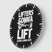 Lifters Gonna Lift, Haters Gonna Hate - Funny Gym Grote Klok (Hoek)