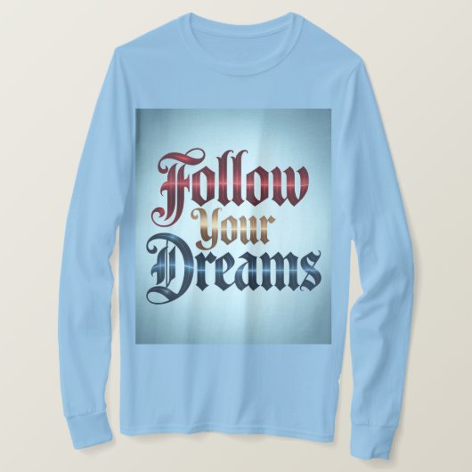 Light Blue Follow Your Dreams T-Shirt (Design voorkant)