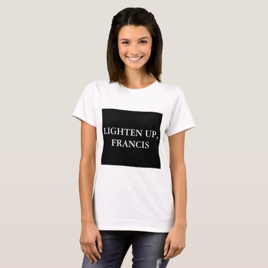 LIGHTEN UP, FRANCIS T-SHIRT (Voorkant volledig)