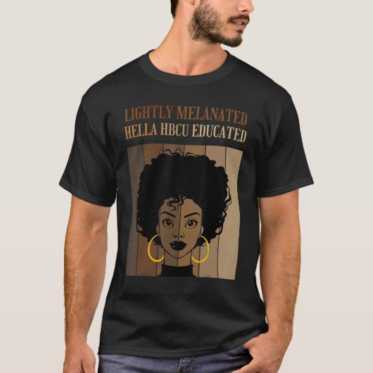 Lightly Melanated HBCU Educated Historical Black C T-shirt (Voorkant)