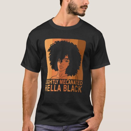 Lightly Melanated Hella Black Afro Queen African A T-shirt (Voorkant)