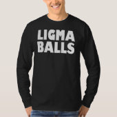 Ligma Balls Funny Meme T-shirt (Voorkant)