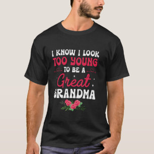Lijk ik niet te jong om een overgrootmoeder te zij t-shirt