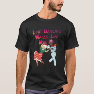 Lijndansen maakt het leven nog leuker, grappigere  t-shirt