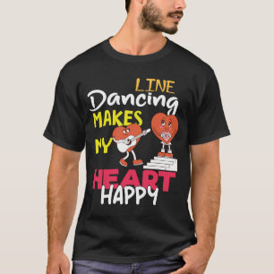 Lijnendansen Maakt Mijn Hart Gelukkig Grappig T-Sh T-shirt