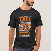 Lijnopruiming boomtrimmer omdat zelfs lijnbehoefte t-shirt (Voorkant)