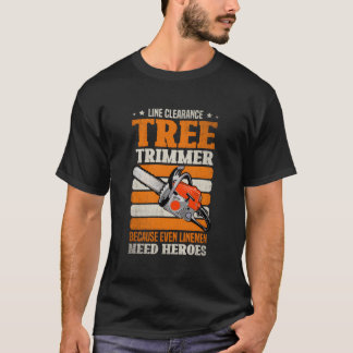 Lijnopruiming boomtrimmer omdat zelfs lijnbehoefte t-shirt