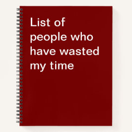 Lijst van mensen die mijn tijd hebben verspild notitieboek