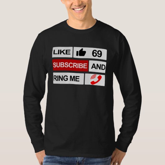 Like 69 Subscribe and Ring Me T-shirt (Voorkant)