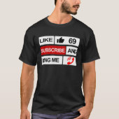 Like 69 Subscribe and Ring Me T-shirt (Voorkant)