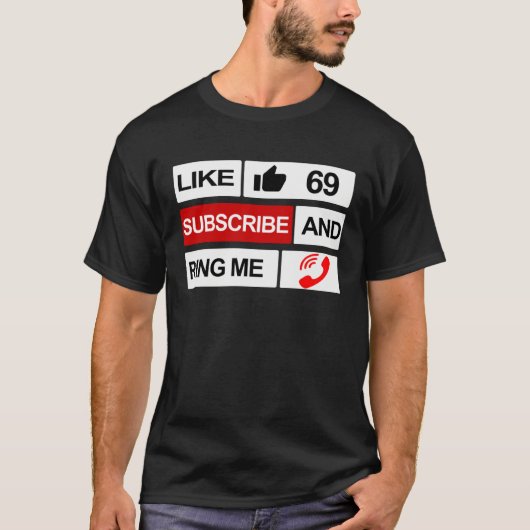 Like 69 Subscribe and Ring Me T-shirt (Voorkant)
