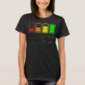 Like A Battery All Charges And Ready Go  T-shirt (Voorkant)