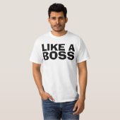 LIKE A BOSS grappige T-shirts (Voorkant volledig)