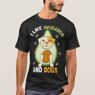 Like Avocados And Dogs Funny Dog Guacamole Pet  T-shirt