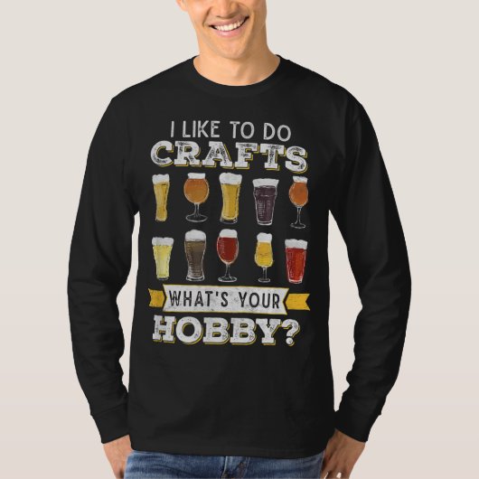 Like To Do Crafts Whats Your Hobby Craft B T-shirt (Voorkant)
