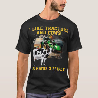Like Tractors And Cows And Maybe 3 People Cool F T-shirt