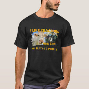 Like Tractors And Cows And Maybe 3 People Cool F T-shirt
