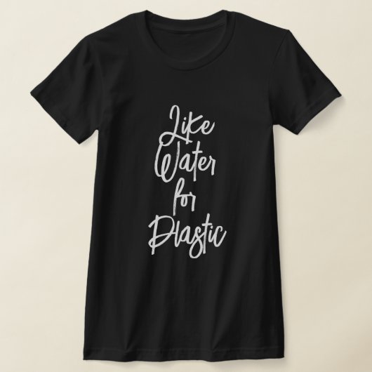 LIKE WATER FOR PLASTIC T-SHIRT (Laagn)