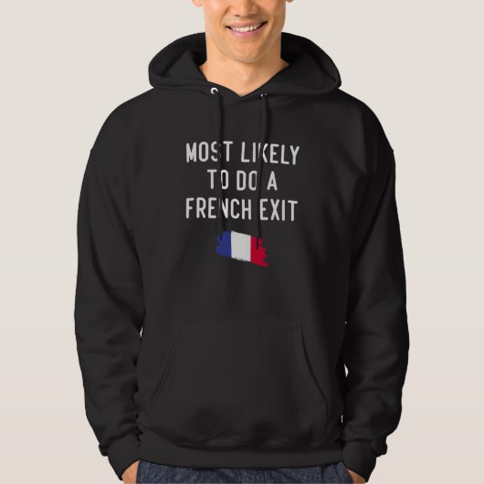 Likely To Do A French Exit French flag France Hoodie (Voorkant)