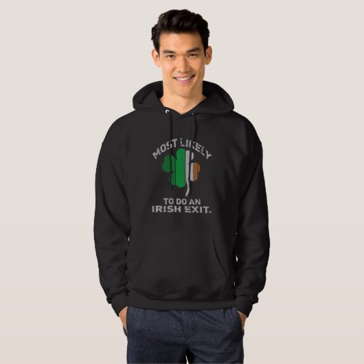 Likely To Do An Irish Exit  St Patrick Quote Irish Hoodie (Voorkant volledig)