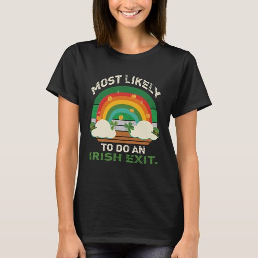 Likely To Do An Irish Exit  St Patrick Quote Irish T-shirt (Voorkant)