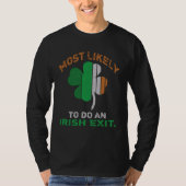 Likely To Do An Irish Exit St Patrick Quote Irish T-shirt (Voorkant)