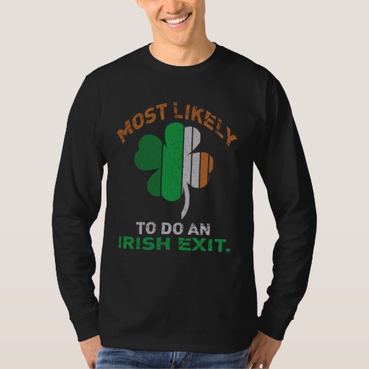 Likely To Do An Irish Exit  St Patrick Quote Irish T-shirt (Voorkant)