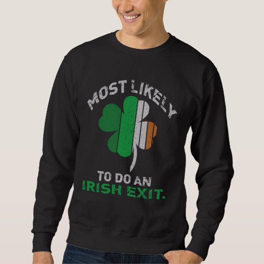 Likely To Do An Irish Exit  St Patrick Quote Irish Trui (Voorkant)