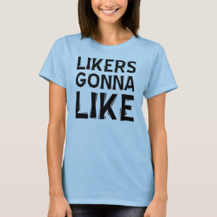 Likers Gonna Like Grappig T-Shirt