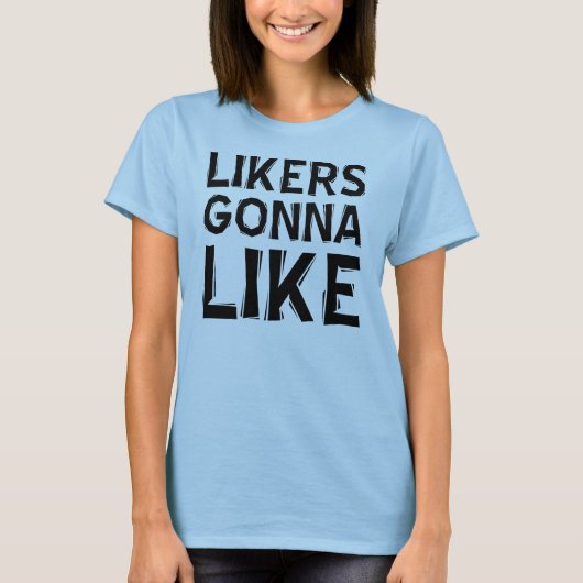 Likers Gonna Like Grappig T-Shirt (Voorkant)