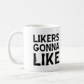 Likers Gonna Like Grappige Mok of Reis Mok (Links)