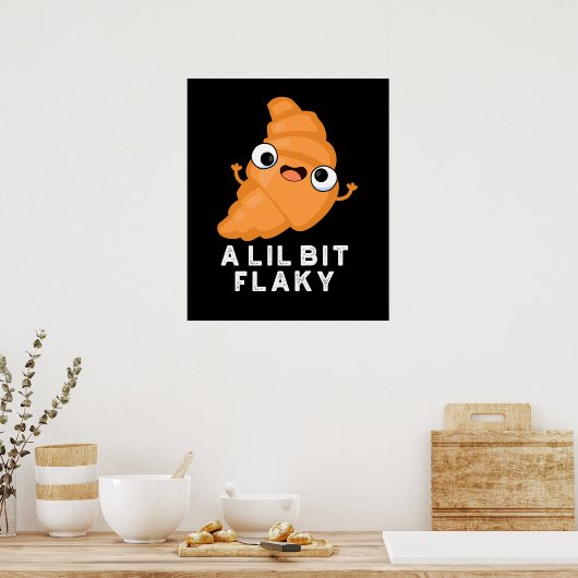Lil Bit Flaky Funny Croissant Pastry Pun Dark BG Poster (Keuken)