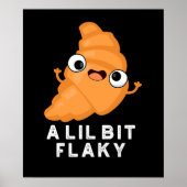 Lil Bit Flaky Funny Croissant Pastry Pun Dark BG Poster (Voorkant)