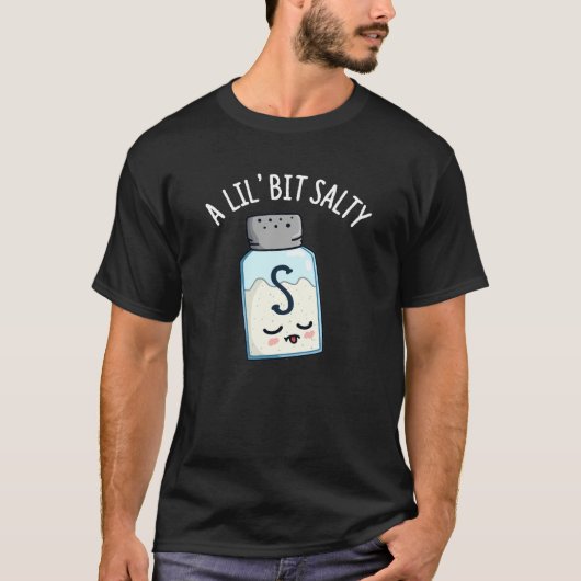 Lil Bit Salty Funny Salt Shaker Pun Dark BG T-shirt (Voorkant)
