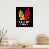Lil Bit Saucy Funny Sauce Pun Dark BG Poster (Keuken)