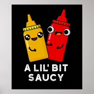 Lil Bit Saucy Funny Sauce Pun Dark BG Poster