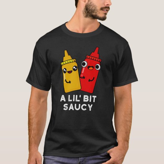 Lil Bit Saucy Funny Sauce Pun Dark BG T-shirt (Voorkant)