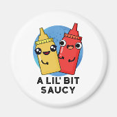 Lil Bit Saucy Funny Sauce Pun Magneet (Voorkant)
