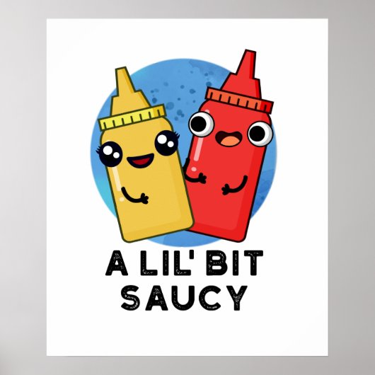 Lil Bit Saucy Funny Sauce Pun Poster (Voorkant)
