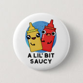 Lil Bit Saucy Funny Sauce Pun Ronde Button 5,7 Cm (Voorkant)