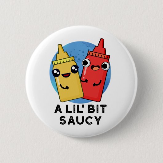 Lil Bit Saucy Funny Sauce Pun Ronde Button 5,7 Cm (Voorkant)