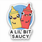 Lil Bit Saucy Funny Sauce Pun Sticker (Voorkant)