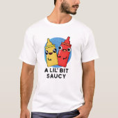 Lil Bit Saucy Funny Sauce Pun T-shirt (Voorkant)